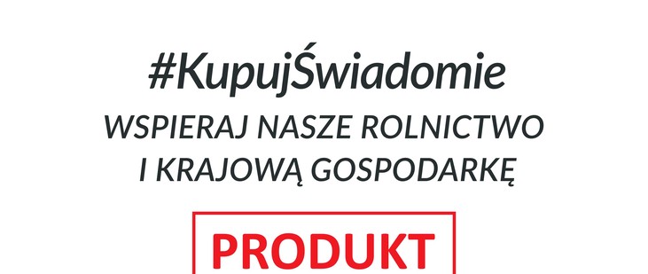 „Kupuj świadomie – Produkt Polski”