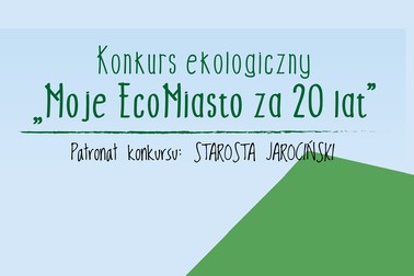 Konkurs ekologiczny „Moje EcoMiasto za 20 lat”