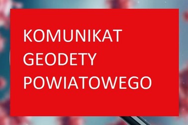 Komunikat Geodety Powiatowego 